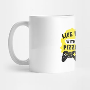 Life Is Better With Pizza And Gaming Mug